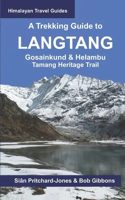 A Trekking Guide to Langtang: Gosainkund & Helambu, Tamang Heritage Trail - Paperback