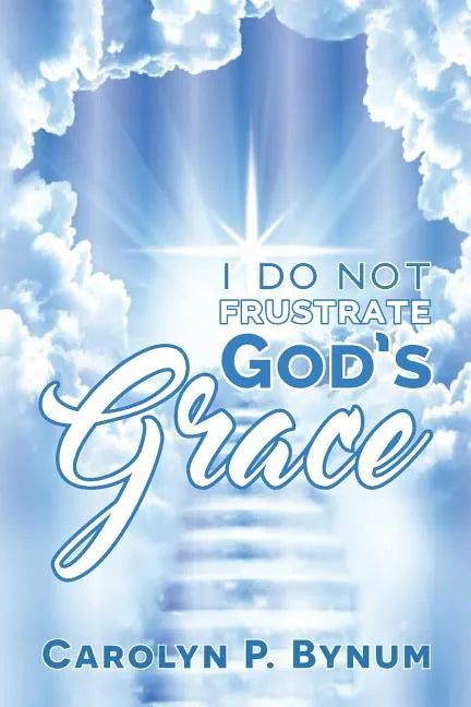 I Do Not Frustrate God's Grace - Paperback