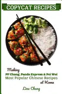 Copycat Recipes: Making PF Chang's, Panda Express & Pei Wei Most Popular Chinese Recipes at Home - Paperback