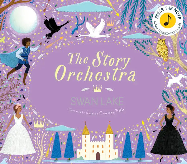 The Story Orchestra: Swan Lake: Press the Note to Hear Tchaikovsky's Music - Hardcover