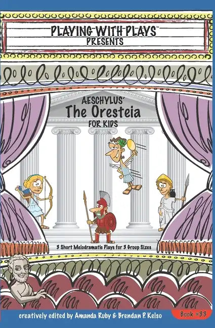 Aeschylus' The Oresteia for Kids: 3 Short Melodramatic Plays for 3 Group Sizes - Paperback