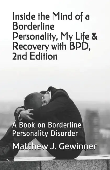 Inside the Mind of a Borderline Personality, My Life & Recovery with Bpd, 2nd Ed: A Book on Borderline Personality Disorder - Paperback