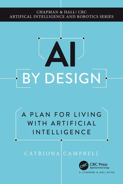 AI by Design: A Plan for Living with Artificial Intelligence - Paperback