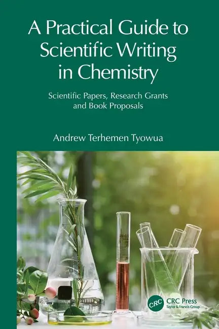 A Practical Guide to Scientific Writing in Chemistry: Scientific Papers, Research Grants and Book Proposals - Paperback