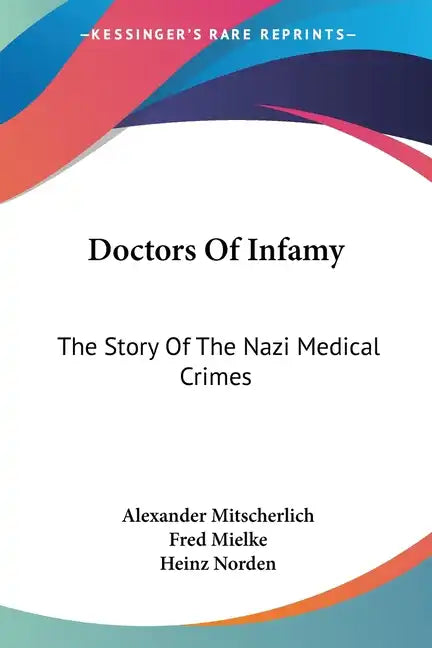 Doctors Of Infamy: The Story Of The Nazi Medical Crimes - Paperback