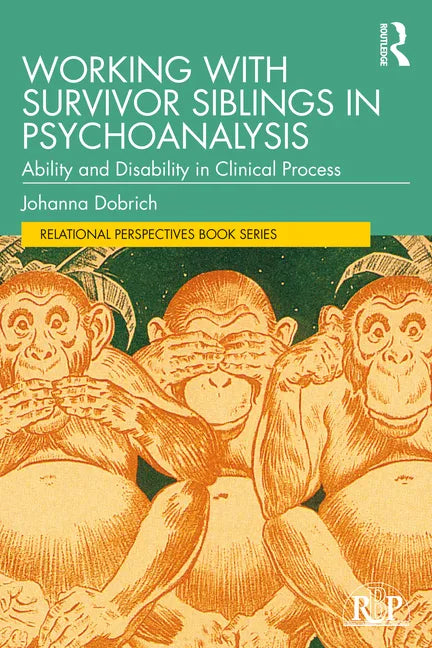 Working with Survivor Siblings in Psychoanalysis: Ability and Disability in Clinical Process - Paperback