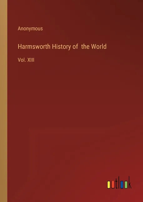 Harmsworth History of the World: Vol. XIII - Paperback