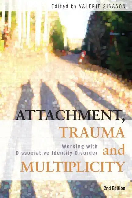 Attachment, Trauma and Multiplicity: Working with Dissociative Identity Disorder - Paperback