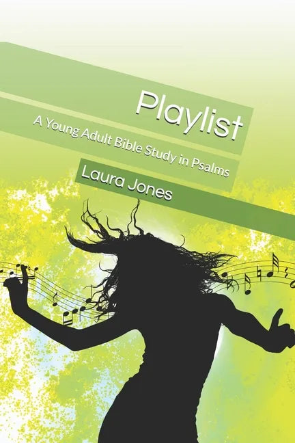 Playlist: A Young Adult Bible Study in Psalms - Paperback