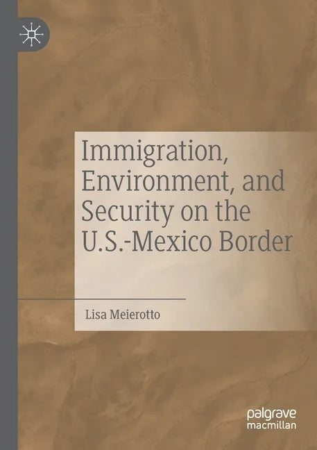 Immigration, Environment, and Security on the U.S.-Mexico Border - Paperback