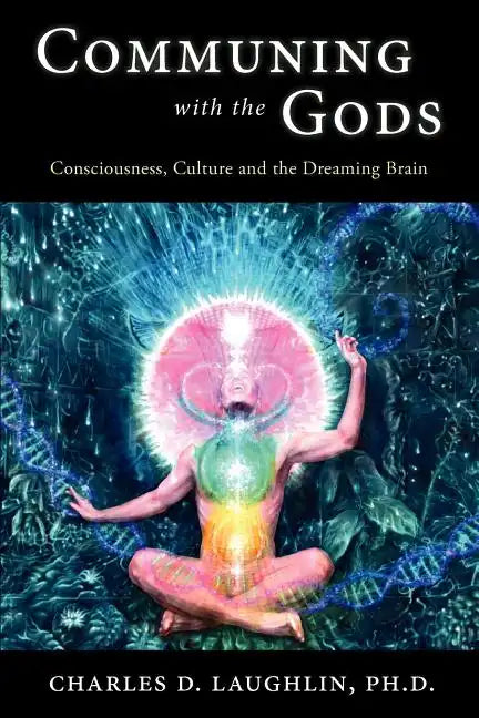 Communing with the Gods: Consciousness, Culture and the Dreaming Brain - Paperback
