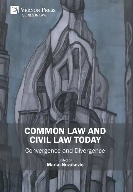 Common Law and Civil Law Today: Convergence and Divergence - Hardcover