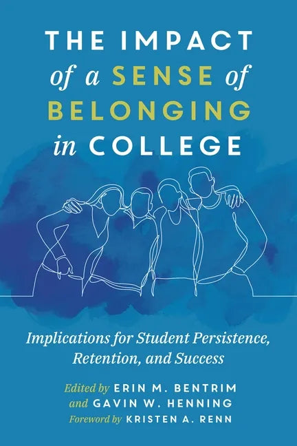 The Impact of a Sense of Belonging in College: Implications for Student Persistence, Retention, and Success - Paperback