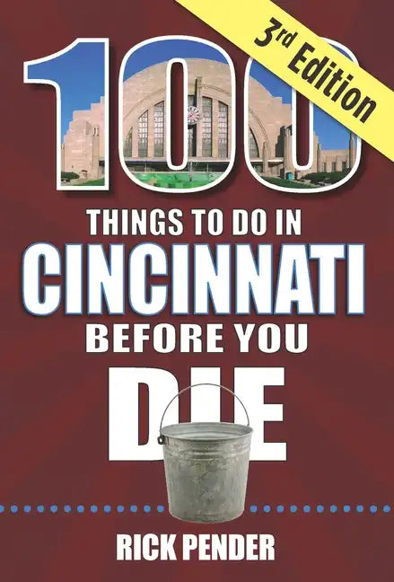 100 Things to Do in Cincinnati Before You Die, 3rd Edition - Paperback