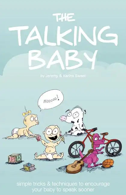 The Talking Baby: Simple Tricks And Techniques To Encourage Your Baby To Speak Sooner - Paperback