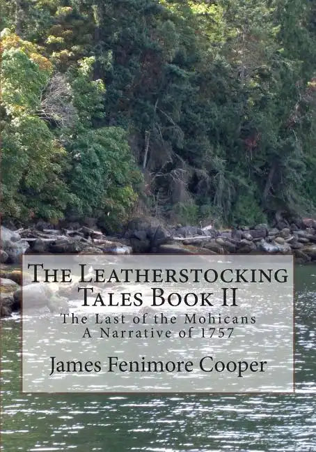 The Leatherstocking Tales Book 2: The Last of the Mohicans: A Narrative of 1757 - Paperback