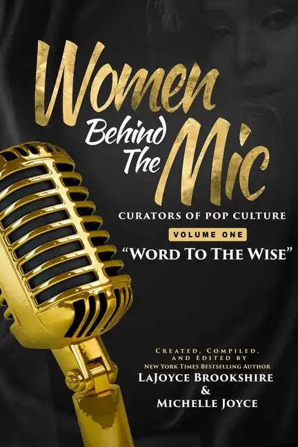 Women Behind The Mic: Curators of Pop Culture - Volume One - "Word To The Wise" - Paperback
