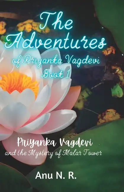 The Adventures of Priyanka Vagdevi: Priyanka Vagdevi and the Mystery of Malar Tower - Paperback