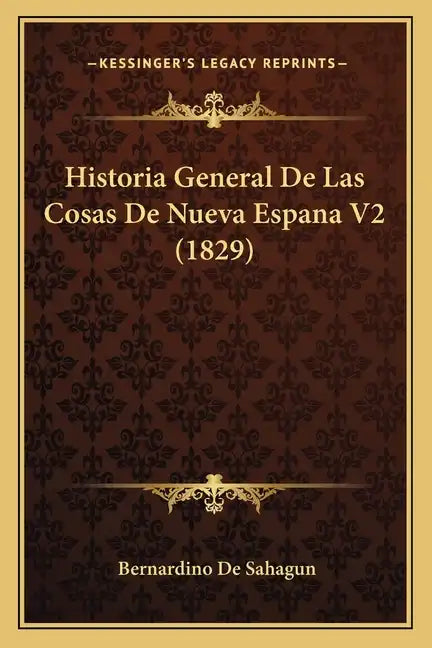Historia General De Las Cosas De Nueva Espana V2 (1829) - Paperback