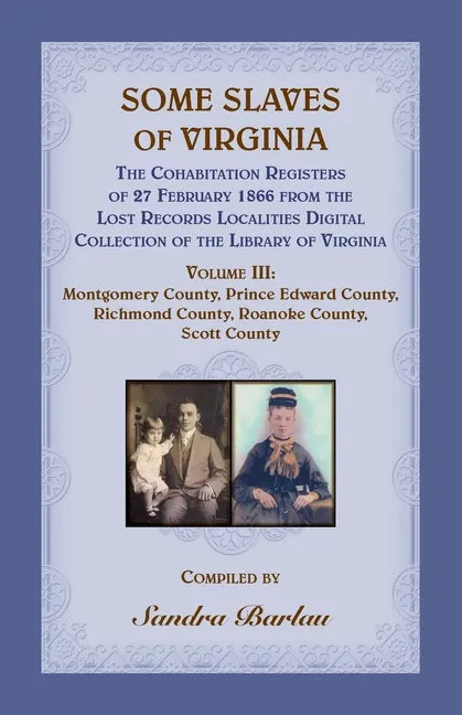 Some Slaves of Virginia The Cohabitation Registers of 27 February 1866 from the Lost Records Localities Digital Collection of the Library of Virginia, - Paperback