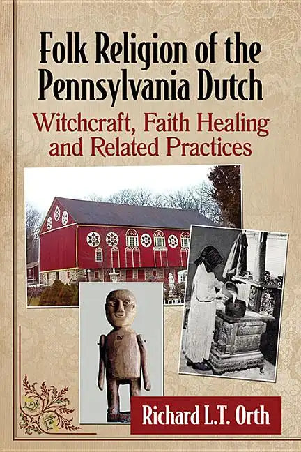 Folk Religion of the Pennsylvania Dutch: Witchcraft, Faith Healing and Related Practices - Paperback