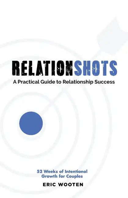 Relationshots: A Practical Guide to Relationship Success - Paperback