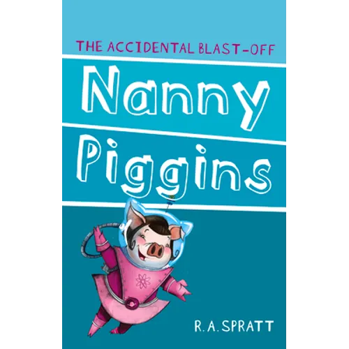 Nanny Piggins and the Accidental Blast-Off: Volume 4 - Paperback