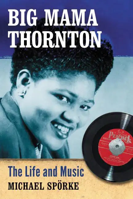 Big Mama Thornton: The Life and Music - Paperback