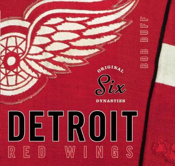 Original Six Dynasties: The Detroit Red Wings - Hardcover
