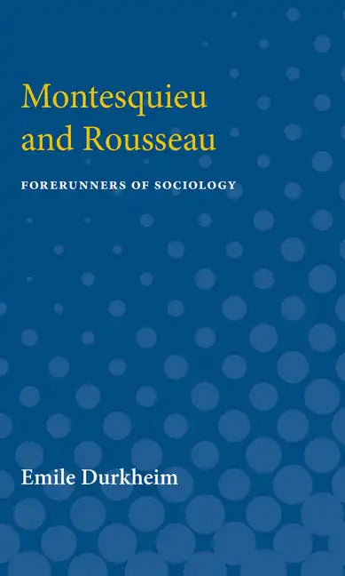Montesquieu and Rousseau: Forerunners of Sociology - Paperback