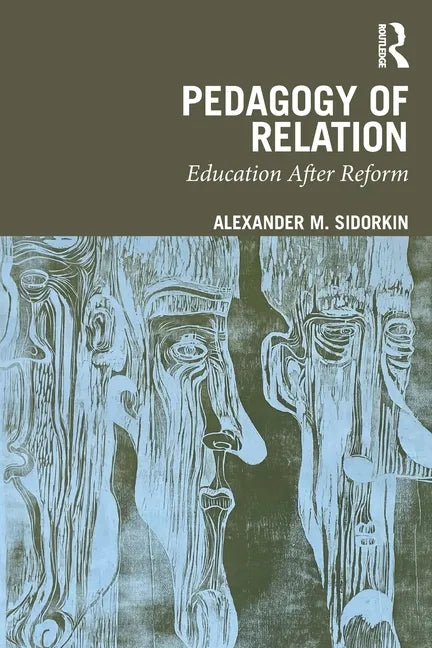 Pedagogy of Relation: Education After Reform - Paperback