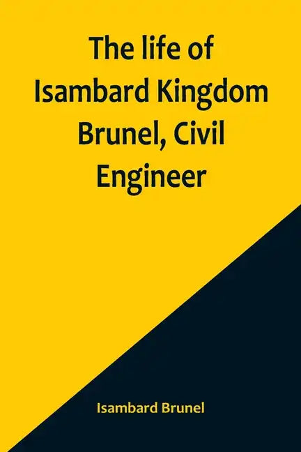 The life of Isambard Kingdom Brunel, Civil Engineer - Paperback