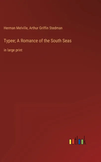 Typee; A Romance of the South Seas: in large print - Hardcover