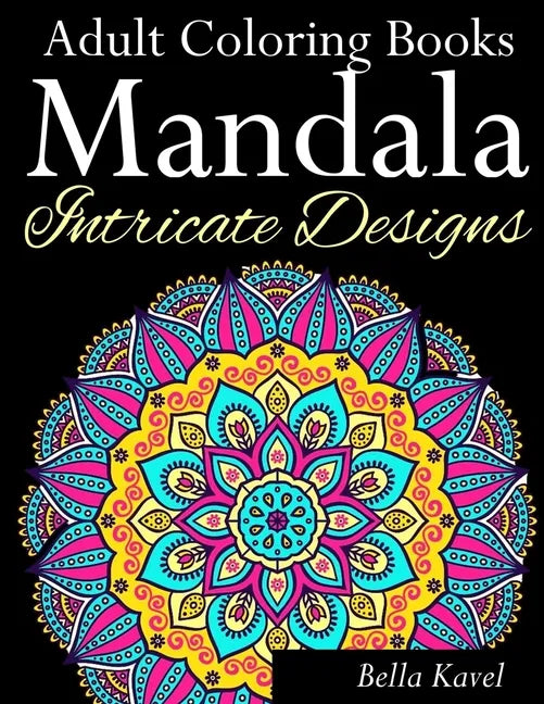 Adult Coloring Books Mandala Intricate Designs: Fast-Track Stress-Relief and Relaxation with Anti-Stress Mandala Coloring Book: Includes Mandala Flora - Paperback