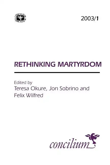 Concilium 2003/1: Rethinking Martyrdom - Paperback