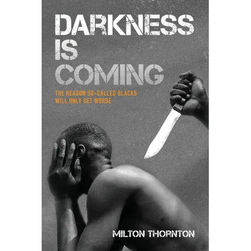 Darkness is Coming: The reason so-called blacks will only get worse - Paperback