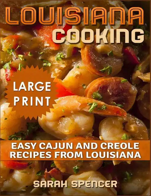 Louisiana Cooking *** Large Print Edition***: Easy Cajun and Creole Recipes from Louisiana - Paperback