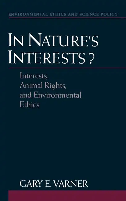 In Nature's Interests?: Interests, Animal Rights, and Environmental Ethics - Hardcover