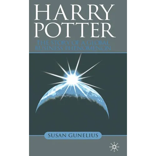 Harry Potter: The Story of a Global Business Phenomenon - Hardcover