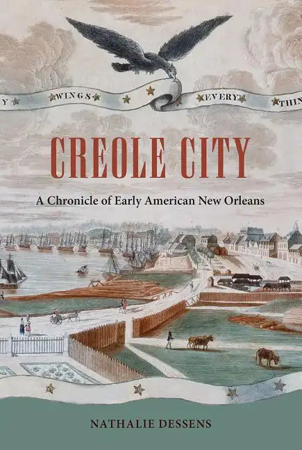 Creole City: A Chronicle of Early American New Orleans - Paperback