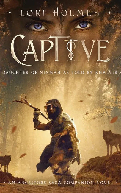 Captive: Daughter of Ninmah as Told By Khalvir: An Ancestors Saga Companion Novel - Hardcover