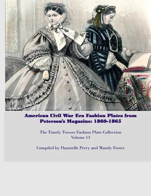 Amercian Civil War Fashion Plates Peterson's Magazine 1860-1865 - Paperback