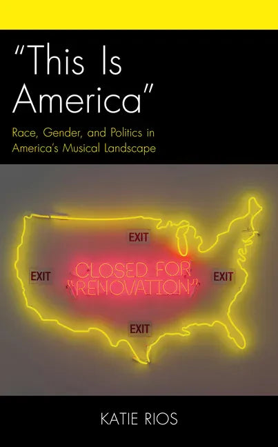 "This Is America": Race, Gender, and Politics in America's Musical Landscape - Hardcover
