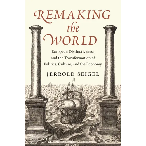 Remaking the World: European Distinctiveness and the Transformation of Politics, Culture, and the Economy - Hardcover