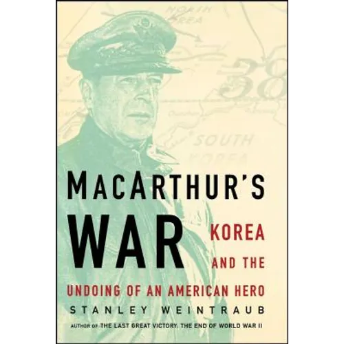 Macarthur's War: Korea and the Undoing of an American Hero - Paperback