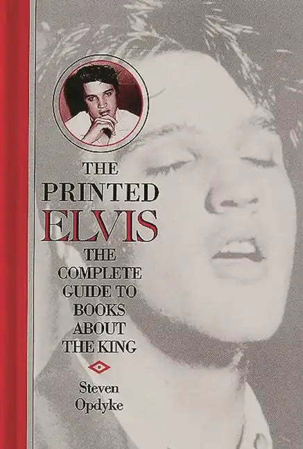 The Printed Elvis: The Complete Guide to Books about the King - Hardcover