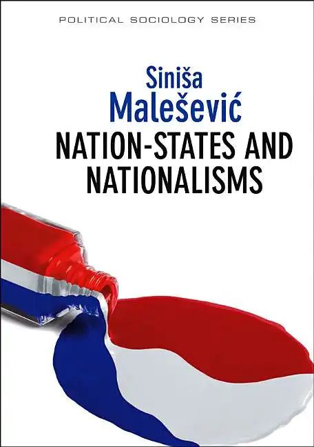 Nation-States and Nationalisms: Organization, Ideology and Solidarity - Paperback