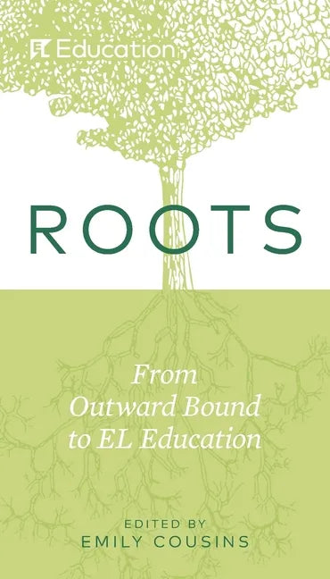 Roots: From Outward Bound to EL Education - Paperback