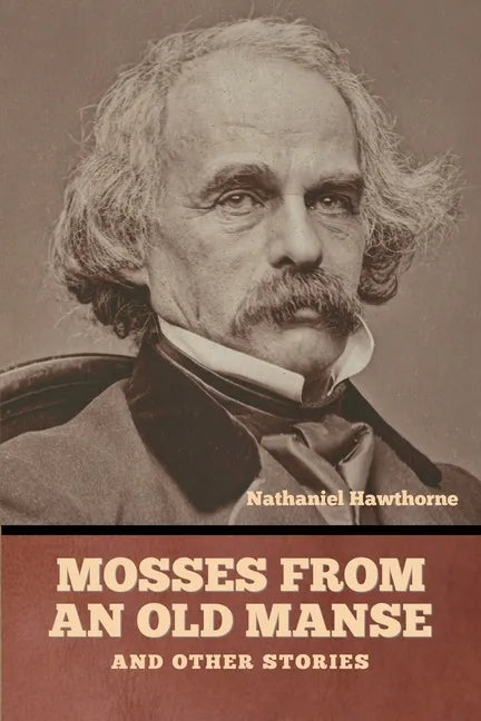 Mosses from an Old Manse, and Other Stories - Paperback