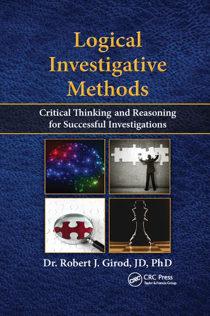 Logical Investigative Methods: Critical Thinking and Reasoning for Successful Investigations - Paperback